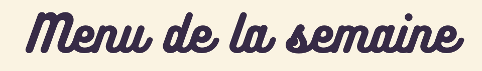 🌿 Menu de la&nbsp;semaine